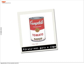 Atrasa-nos para a sopa
©IXION2010
segunda-feira, 22 de novembro de 2010
 