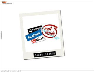 ©IXION2010
Redes Sociais
segunda-feira, 22 de novembro de 2010
 