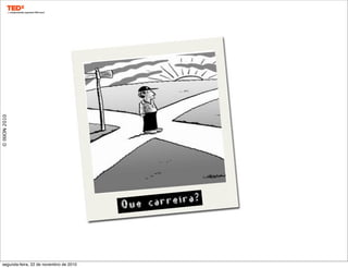 ©IXION2010
Que carreira?
segunda-feira, 22 de novembro de 2010
 