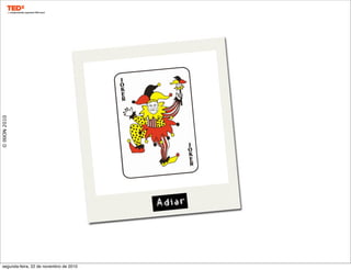 ©IXION2010
Adiar
segunda-feira, 22 de novembro de 2010
 