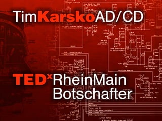 TimKarskoAD/CD
TEDx
RheinMain
							Botschafter
 