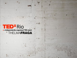 TEDxRio - Thelma Fraga