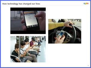 How technology has changed our lives




                                       6
 