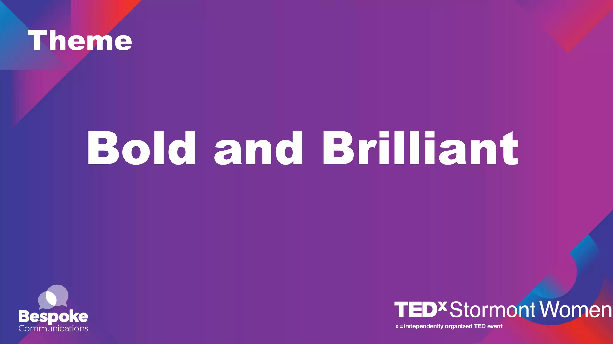 Theme
Bold and Brilliant
 