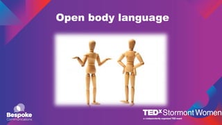 Open body language
 