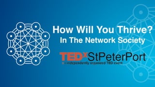 How Will You Thrive?
In The Network Society
 
