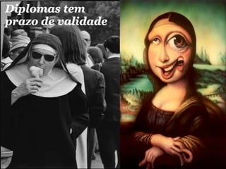 Diplomas tem
prazo de validade
 