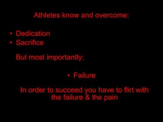 Athletes know and overcome: ,[object Object],[object Object],[object Object]
