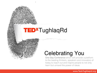 www.TedxTughlaqrd.org
 