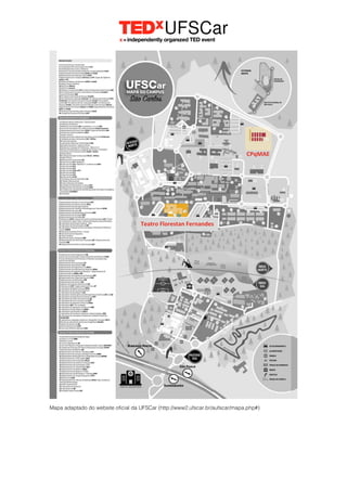 Mapa adaptado do website oficial da UFSCar (http://www2.ufscar.br/aufscar/mapa.php#)
CPqMAE
Teatro Florestan Fernandes
 