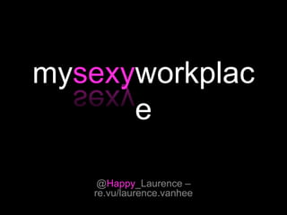 mysexyworkplace


     @Happy_Laurence –
    re.vu/laurence.vanhee
 