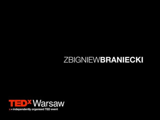 ZBIGNIEWBRANIECKI
 