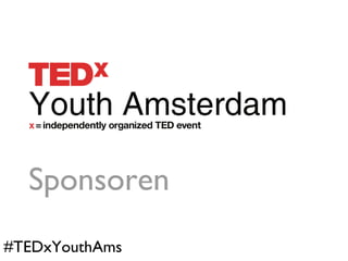 Sponsoren
#TEDxYouthAms
 