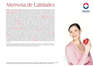 Memoria de Calidades
Fachada: Cerramiento compuesto por fábrica exterior de medio pie de espesor, cámara de aire con aislamiento termo-acústico y tabique
de ladrillo en la cara interior. Cubierta: Cubierta inclinada de teja, excepto en terrazas donde la cubierta será plana acabada con solería
cerámica. Acabados exteriores: Fachada terminada mediante enfoscado de mortero. Pérgola en las terrazas indicadas en proyecto.
Urbanización de parcela: Parcela urbanizada, con zonas soladas y otras previstas para ajardinar. Sólo en las viviendas indicadas en proyecto.
Piscinas con equipo de depuración de agua, acabada con revestimiento en mosaico tipo “gresite”. Suelos: Pavimento de mármol en los
zaguanes con rodapié del mismo material. Pavimento de gres cerámico en las viviendas, así como en balcones y terrazas. Pavimento de
solera fratasada en el garaje. Escaleras exteriores y zonas anexas mediante baldosas de gres. Paramentos verticales: Habitaciones:
Guarnecido y enlucido de yeso con inserción de guardavivos ocultos para protección de aristas. Cocina y baños: Revestimiento con piezas
cerámicas de diseños actuales. Techos: Guarnecido y enlucido de yeso en techos de salón y dormitorios. Plancha lisa de escayola en cocinas,
baños y hall, así como donde sea necesario para ocultar canalizaciones. Serán desmontables en las estancias donde se coloque la máquina
de aire acondicionado. Carpintería interior: Puertas interiores con hojas en relieve, barnizadas. Puertas de salón y cocina acristaladas, con
palillería, de idénticas características a las interiores. Armarios empotrados en los dormitorios indicados en proyecto, con hojas barnizadas,
con balda, barra de colgar y revestimiento interior acabado en melamina. Puertas de salas de instalaciones y acceso peatonal a garajes
en chapa galvanizada lacada. Carpintería exterior: Carpintería de aluminio lacado en color. Persianas enrollables de aluminio lacado en
color en ventanas de dormitorios y salón, integradas en la carpintería en sistema compacto. Acristalamiento con vidrio termo-acústico tipo
“Climalit” o similar. Rejas en huecos exteriores de planta nivel calle. Barandillas interiores metálicas con pasamanos de madera noble. Puerta
de entrada con hoja en relieve de chapa lacada, con cerradura de seguridad y mirilla óptica. Puerta de garaje basculante, con apertura
automatizada. Aparatos sanitarios: Baño principal: Aparatos sanitarios de porcelana vitrificada. Bañera de chapa esmaltada. Plato de ducha,
en los baños en los que esté proyectado, de chapa esmaltada o acrílica. Bidet con tapa. Baños secundarios: Aparatos sanitarios de porcelana
vitrificada, bañera o ducha, según baño, de chapa esmaltada o acrílica. Grifería hidromezcladora tipo monomando cromada de la casa
GROHE o similar, en todos los baños. En baño principal se instalará en bañera y ducha conjunto de grifería con barra. Pinturas: Pintura
plástica lisa en paramentos verticales y horizontales de toda la vivienda excepto sótanos. Barniz sobre carpintería de madera. Fontanería:
Ejecutada en tubería de polietileno. Los desagües se realizarán con tubería de P.V.C. Toma de agua y desagüe para lavavajillas y lavadora.
Electricidad: Instalación eléctrica registrable según R.E.B.T. Instalación de Telecomunicaciones (TV y Telf.) con tomas en dormitorios, salón
y cocina. Cocinas: La cocina irá completamente equipada con los siguientes electrodomésticos: campana extractora de humos, vitrocerámica,
horno eléctrico, frigorífico, lavadora y calentador eléctrico. Instalación de aire acondicionado: Se realizará instalación aire acondicionado
en salón y dormitorios mediante conductos y rejillas de aluminio lacado. Domótica: Sistema Domótico de alarma con control de accesos
con posibilidad de ampliación de las diferentes opciones. Instalación de video-portero electrónico: Mediante placa en el exterior de la
vivienda e interfono en la vivienda con abre-puertas eléctrico y monitor. Zonas comunes: Tres piscinas descubiertas, gimnasio, zona de
Spa y sauna.
LA PRESENTE MEMORIA TIENE LA FINALIDAD DE ESPECIFICAR LAS CARACTERISTICAS GENERALES DE LOS MATERIALES DE LA OBRA REFERIDOS, RESERVÁNDOSE LA
PROMOTORA LAS POSIBLES MODIFICACIONES O REVISIONES QUE SE INTRODUZCAN POR LA DIRECCIÓN FACULTATIVA DE LA OBRA SIEMPRE SEGÚN EL CRITERIO DE
LA MEJORA Y CORRECTA ADAPTACIÓN A LA MISMA. LAS IMÁGENES ADJUNTAS CARECEN DE VALOR CONTRACTUAL.
 