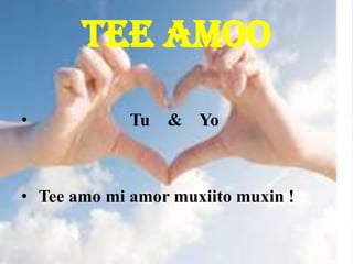 Tee AmooTu    &    YoTee amo mi amor muxiito muxin !