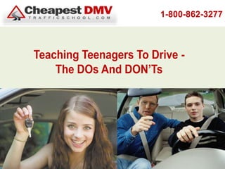 1-800-862-3277 Teaching Teenagers To Drive -  The DOs And DON’Ts 