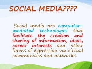 Social media are computer-
mediated technologies that
facilitate the creation and
sharing of information, ideas,
career in...
