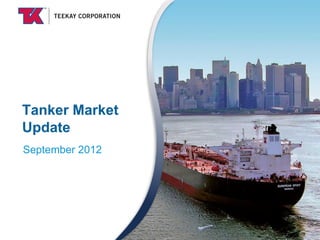 Tanker Market
Update
September 2012
 