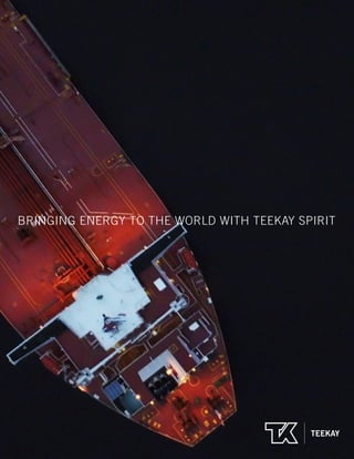 www.teekay.com
BRINGING ENERGY TO THE WORLD WITH TEEKAY SPIRIT
 