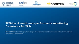 TEEMon: A continuous performance monitoring
framework for TEEs
 