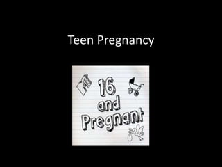 Teen Pregnancy 
 