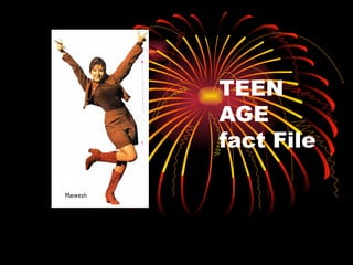TEEN AGE  fact File 