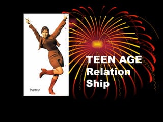TEEN AGE  Relation Ship 