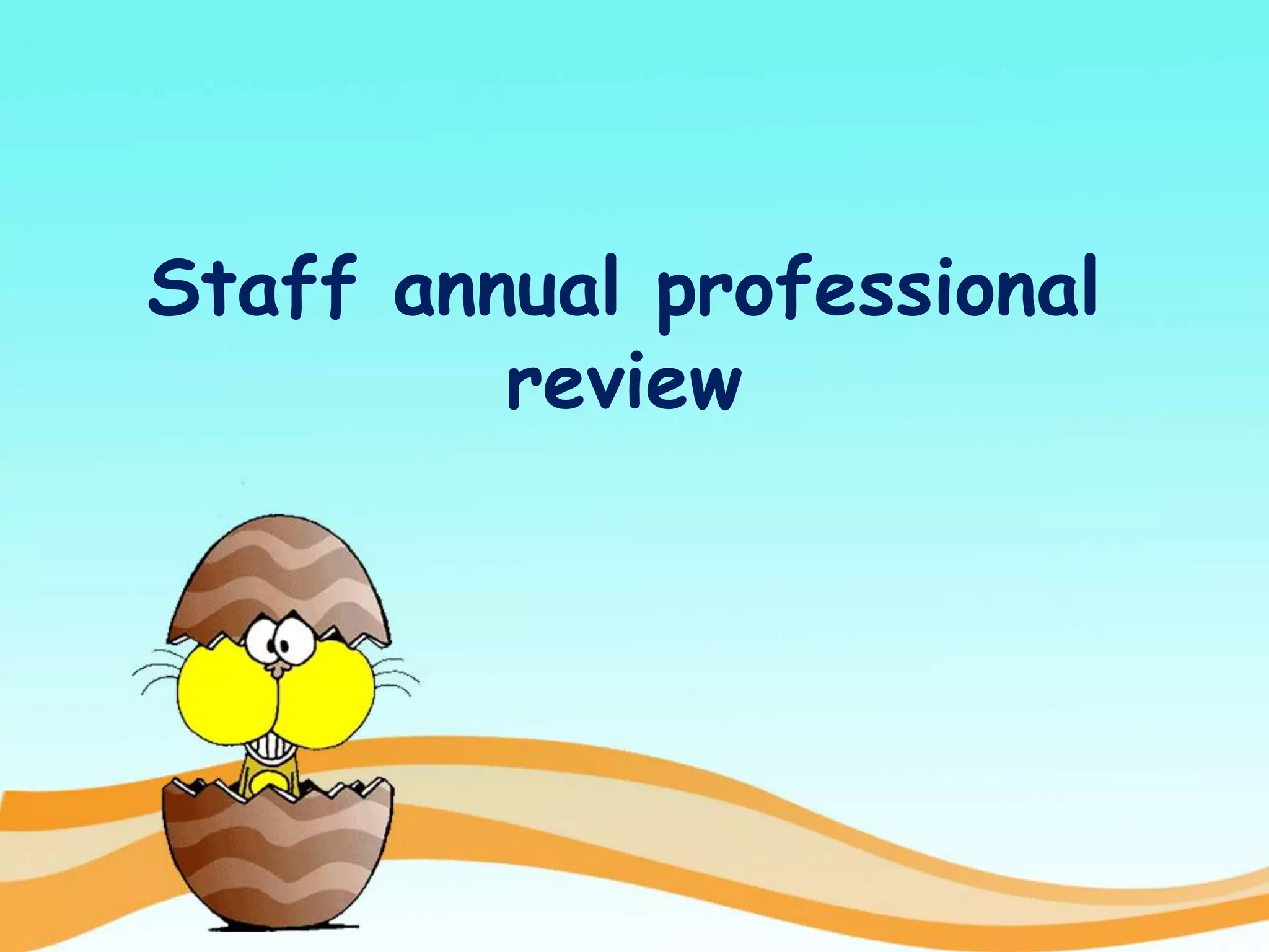 Staff annual professional
review
 