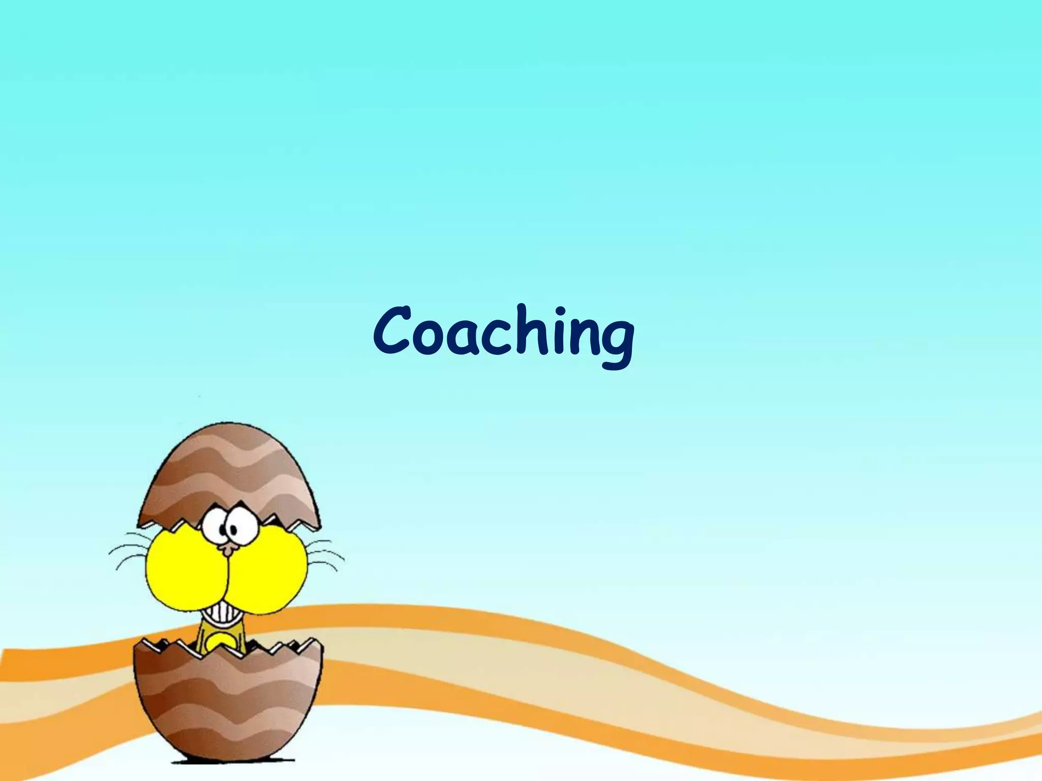 Coaching
 