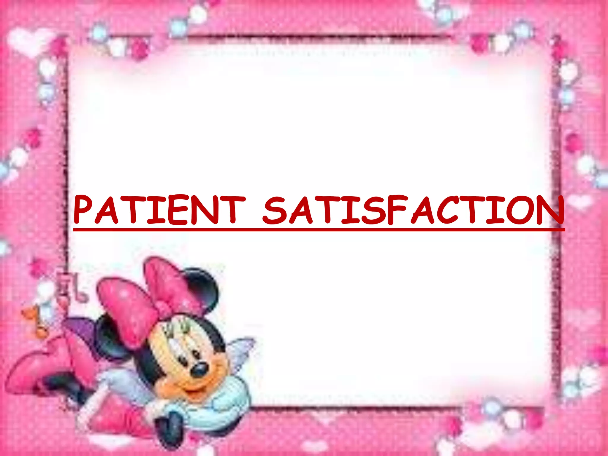PATIENT SATISFACTION
 