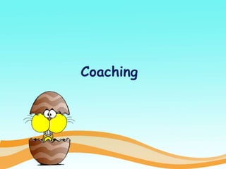 Coaching
 