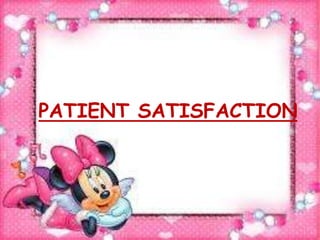 PATIENT SATISFACTION
 