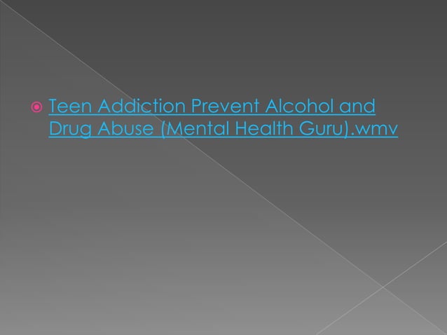 Teen addiction prevent alcohol and drug abuse (mental health guru) | PPT
