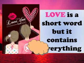 LOVE is a short word but it contains everything<br />