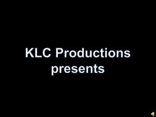 KLC Productions presents 