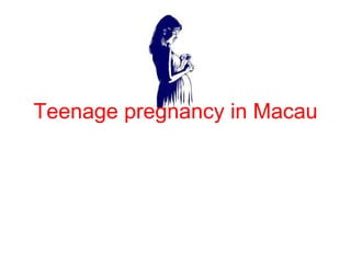 Teenage pregnancy in Macau 