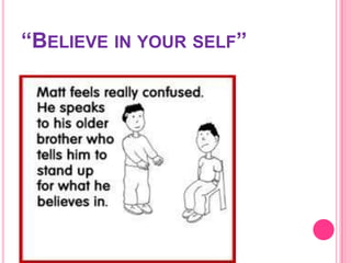 “BELIEVE IN YOUR SELF”
 