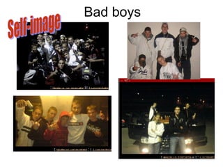 Bad boys Self-image 