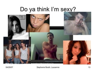 Do ya think I’m sexy? 