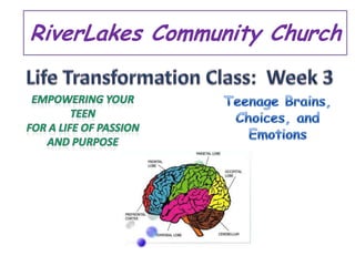 Teenage Brains, CommunityEmotions
 RiverLakes Choices, and Church
 