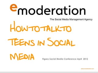 Teenagers and social media : eModeration at Figaro 2012