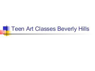 Teen Art Classes Beverly Hills
 