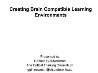 Creating Brain Compatible Learning Environments ,[object Object],[object Object],[object Object],[object Object]