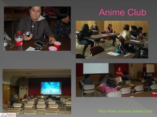 Pics from current anime club
 