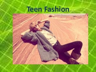Teen Fashion
 