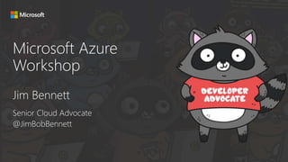 Microsoft Azure
Workshop
 