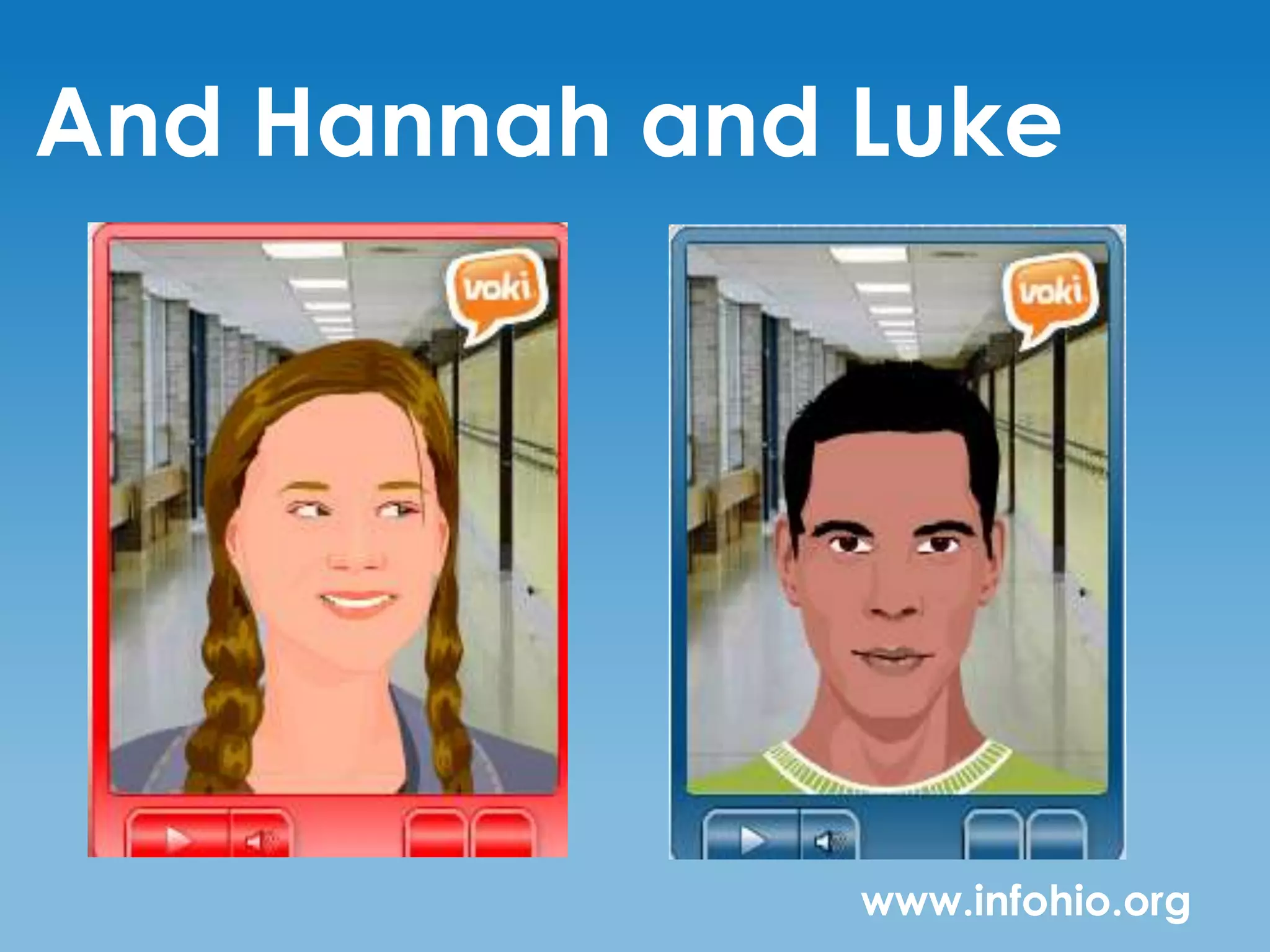 And Hannah and Luke




               www.infohio.org
 