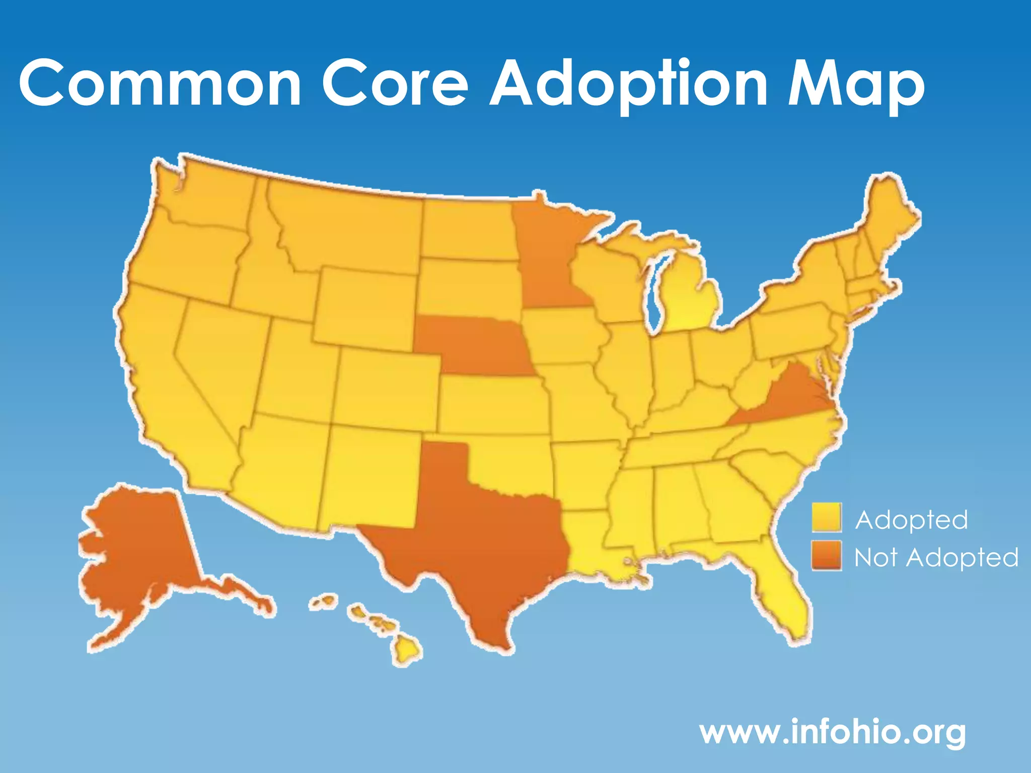 Common Core Adoption Map




                         Adopted
                         Not Adopted




                 www.infohio.org
 