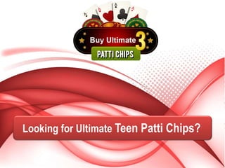 Looking for Ultimate Teen Patti Chips?
 