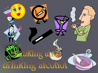 smoking and drinking alcohol 